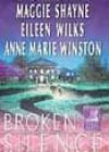 Broken Silence by Maggie Shayne, Eileen Wilks, and Anne Marie Winston