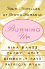 Burning Up by Nina Bangs, Cheryl Holt, Kimberly Raye, and Patricia Ryan