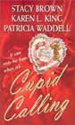Cupid Calling by Stacy Brown, Karen L King, and Patricia Waddell
