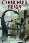 Cthulhu’s Reign, edited by Darrell Schweitzer