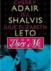 Dare Me by Cherry Adair, Jill Shalvis, and Julie Elizabeth Leto