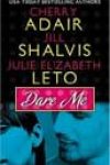 Dare Me by Cherry Adair, Jill Shalvis, and Julie Elizabeth Leto