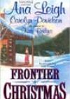 Frontier Christmas by Ana Leigh, Carolyn Davidson, and Kate Bridges