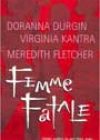 Femme Fatale by Doranna Durgin, Virginia Kantra, and Meredith Fletcher