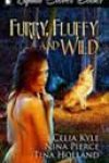 Furry, Fluffy and Wild by Celia Kyle, Nina Pierce, and Tina Holland