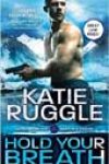 Hold Your Breath by Katie Ruggle