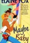 Maybe Baby by Elaine Fox