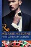 Never Gamble with a Caffarelli by Melanie Milburne