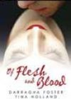 Of Flesh and Blood by Darragha Foster, Tina Holland, and Celine Chatillon