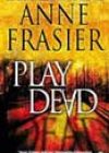 Play Dead by Anne Frasier