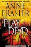 Play Dead by Anne Frasier