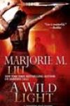 A Wild Light by Marjorie M Liu