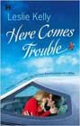 Here Comes Trouble by Leslie Kelly