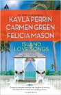 Island Love Songs by Kayla Perrin, Carmen Green, and Felicia Mason