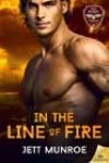 In the Line of Fire by Jett Munroe