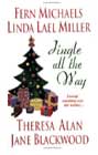 Jingle All the Way by Fern Michaels, Linda Lael Miller, Theresa Alan, and Jane Blackwood