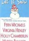 Let It Snow by Fern Michaels, Virginia Henley, Holly Chamberlin, and Marcia Evanick