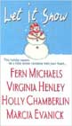 Let It Snow by Fern Michaels, Virginia Henley, Holly Chamberlin, and Marcia Evanick