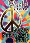 Long Strange Trip by Vicki Gaia