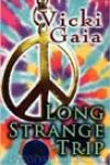 Long Strange Trip by Vicki Gaia