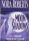 Moon Shadows by Nora Roberts, Jill Gregory, Ruth Ryan Langan, and Marianne Willman