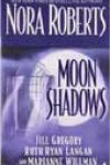 Moon Shadows by Nora Roberts, Jill Gregory, Ruth Ryan Langan, and Marianne Willman