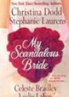 My Scandalous Bride by Christina Dodd, Stephanie Laurens, Celeste Bradley, and Leslie LaFoy