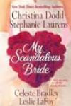 My Scandalous Bride by Christina Dodd, Stephanie Laurens, Celeste Bradley, and Leslie LaFoy