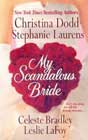 My Scandalous Bride by Christina Dodd, Stephanie Laurens, Celeste Bradley, and Leslie LaFoy