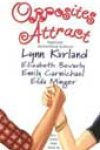 Opposites Attract by Lynn Kurland, Elizabeth Bevarly, Emily Carmichael, and Elda Minger