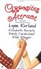Opposites Attract by Lynn Kurland, Elizabeth Bevarly, Emily Carmichael, and Elda Minger