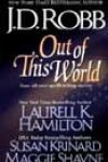 Out of This World by JD Robb, Laurell K Hamilton, Susan Krinard, and Maggie Shayne