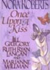 Once Upon a Kiss by Nora Roberts, Jill Gregory, Ruth Ryan Langan, and Marianne Willman