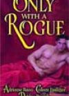 Only with a Rogue by Adrienne Basso, Colleen Faulkner, and Debbie Raleigh