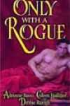 Only with a Rogue by Adrienne Basso, Colleen Faulkner, and Debbie Raleigh