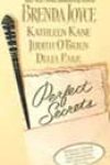 Perfect Secrets by Brenda Joyce, Kathleen Kane, Judith O’Brien, and Delia Parr