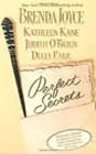 Perfect Secrets by Brenda Joyce, Kathleen Kane, Judith O'Brien, and Delia Parr