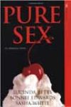 Pure Sex by Lucinda Betts, Bonnie Edwards, and Sasha White