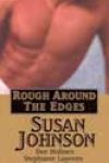 Rough Around the Edges by Susan Johnson, Dee Holmes, Stephanie Laurens, and Eileen Wilks