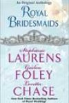 Royal Bridesmaids by Stephanie Laurens, Gaelen Foley, and Loretta Chase