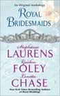 Royal Bridesmaids by Stephanie Laurens, Gaelen Foley, and Loretta Chase