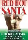 Red Hot Santa by Cherry Adair, Leanne Banks, Pamela Britton, and Kelsey Roberts