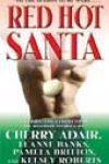 Red Hot Santa by Cherry Adair, Leanne Banks, Pamela Britton, and Kelsey Roberts