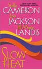 Slow Heat by Stella Cameron, Lisa Jackson, and Jill Marie Landis