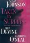 Taken by Surprise by Susan Johnson, Thea Devine, and Katherine O’Neal