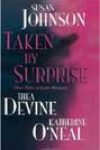 Taken by Surprise by Susan Johnson, Thea Devine, and Katherine O’Neal