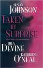 Taken by Surprise by Susan Johnson, Thea Devine, and Katherine O'Neal