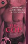 The Cop by Sasha White, Alyssa Brooks, and Renée Alexis