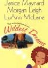 Wildest Dreams by Janice Maynard, Morgan Leigh, and LuAnn McLane