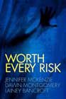 Worth Every Risk by Jennifer McKenzie, Dawn Montgomery, and Lainey Bancroft